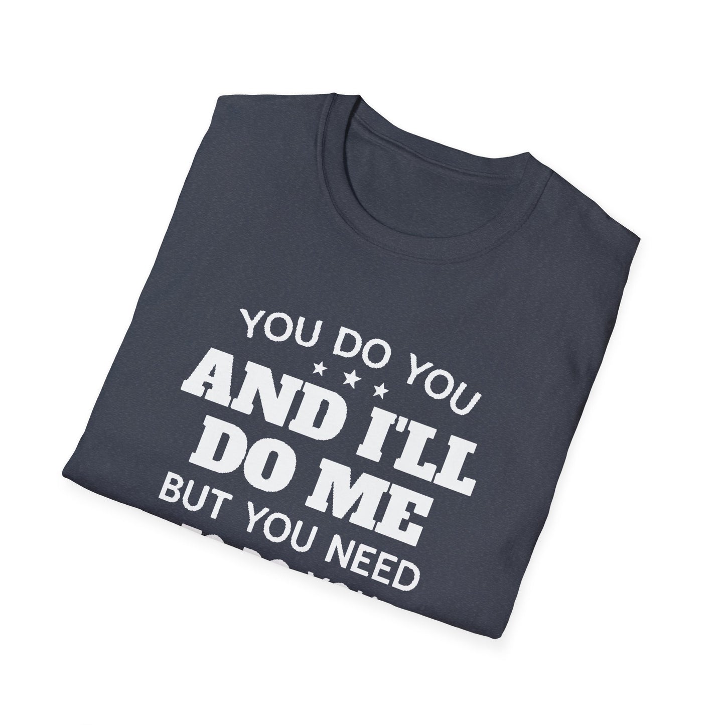 You do you T-Shirt Printify