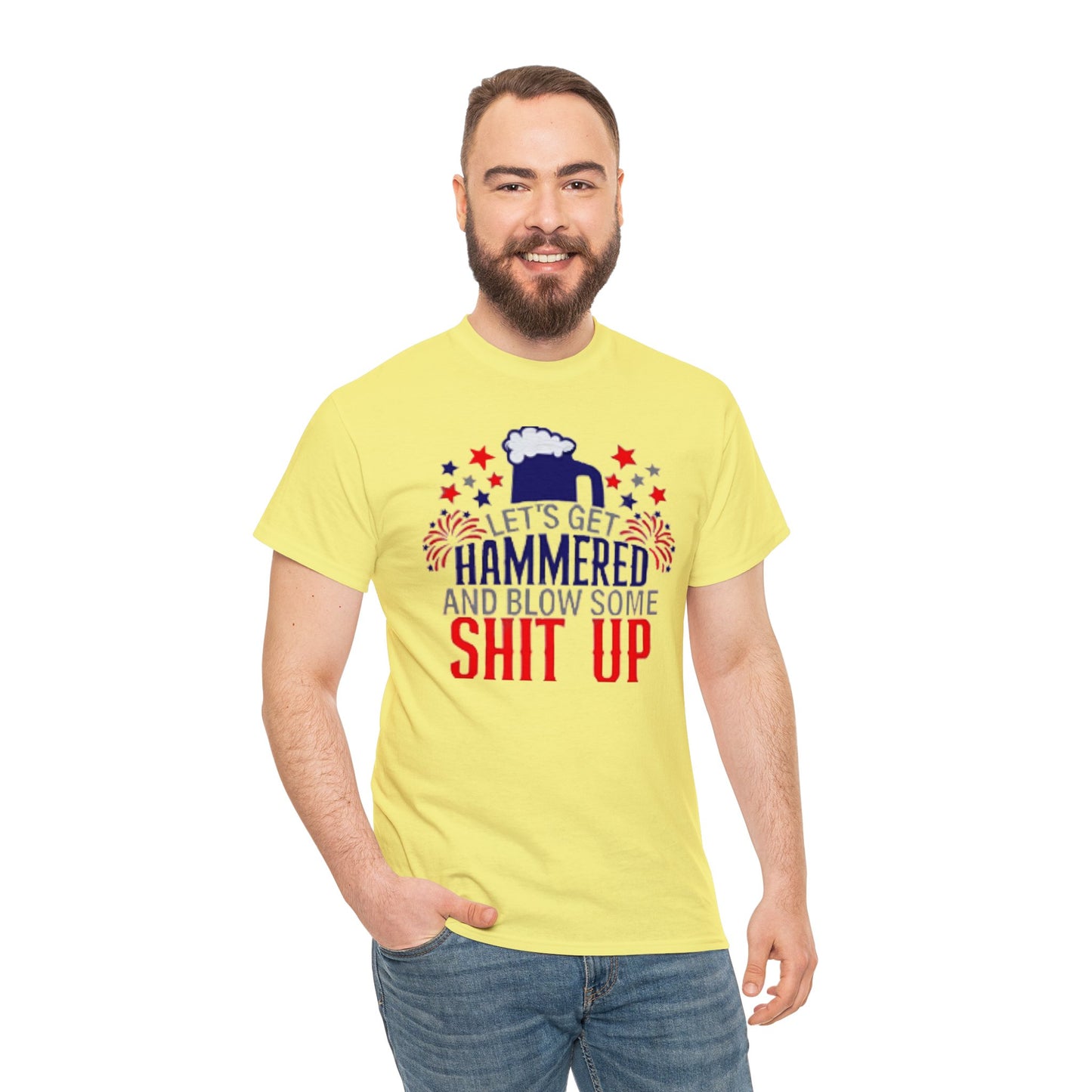 Let's Get Hammered and Blow Shit Up Tee Printify