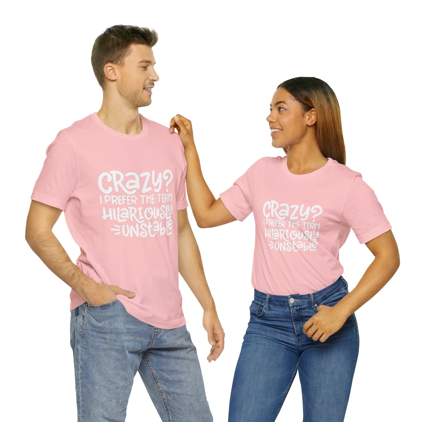Hilariously Unstable Tee Printify