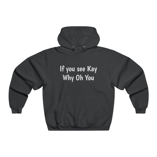Whos Kay? Hoodie Sweatshirt
