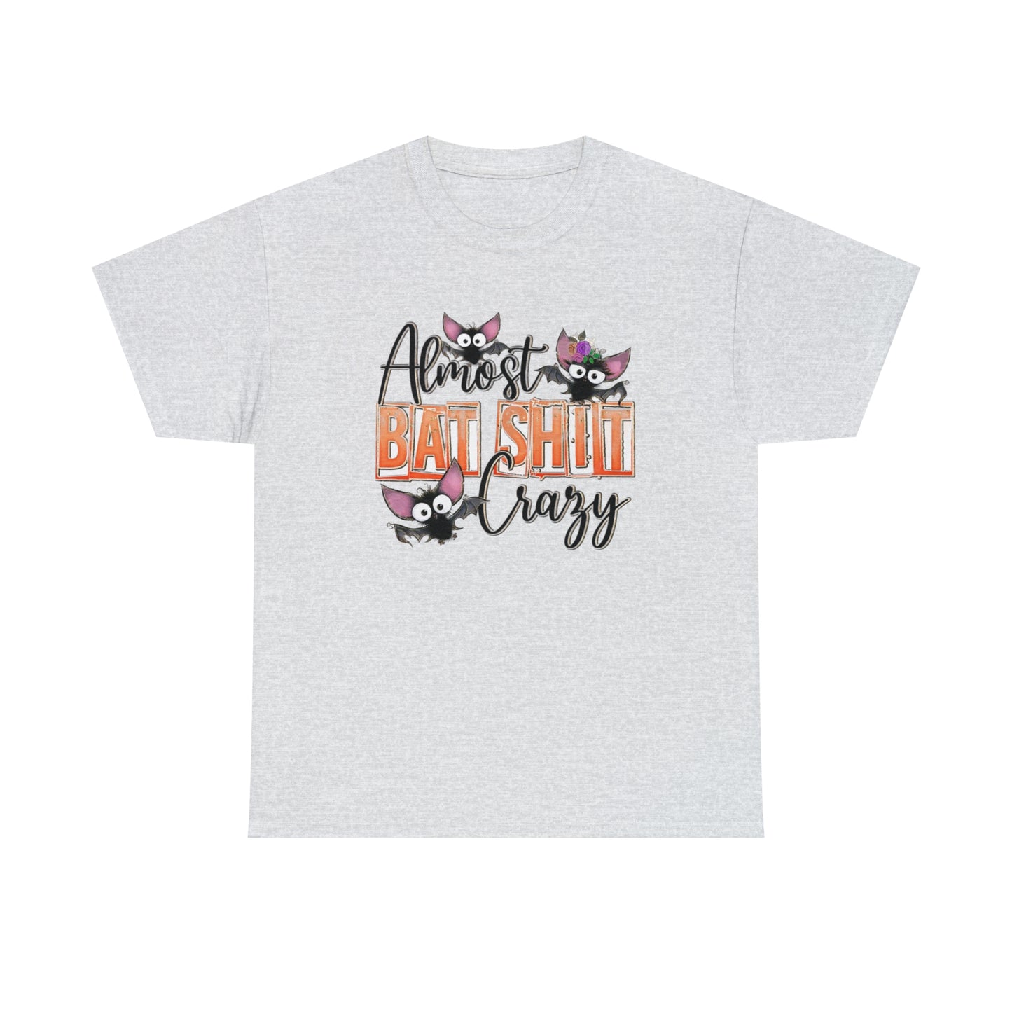 Almost Batshit Crazy Tee