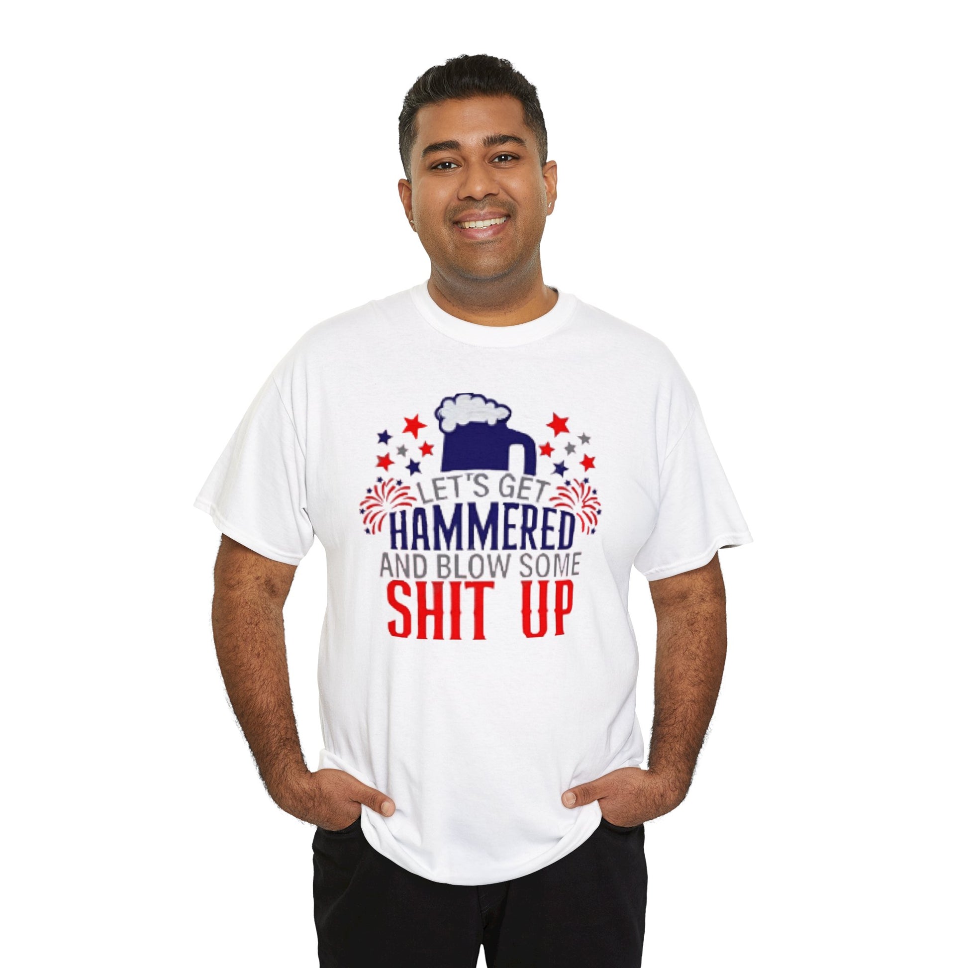 Let's Get Hammered and Blow Shit Up Tee Printify