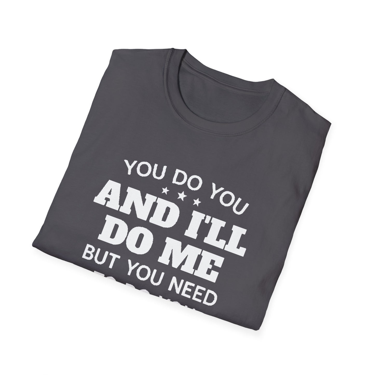 You do you T-Shirt Printify
