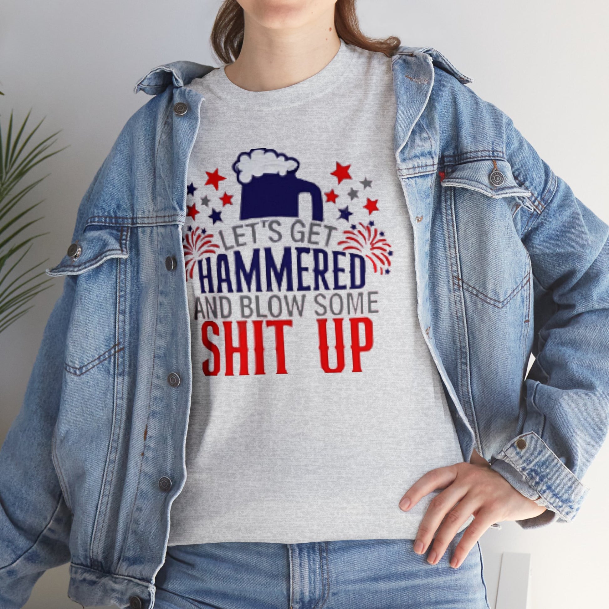 Let's Get Hammered and Blow Shit Up Tee Printify