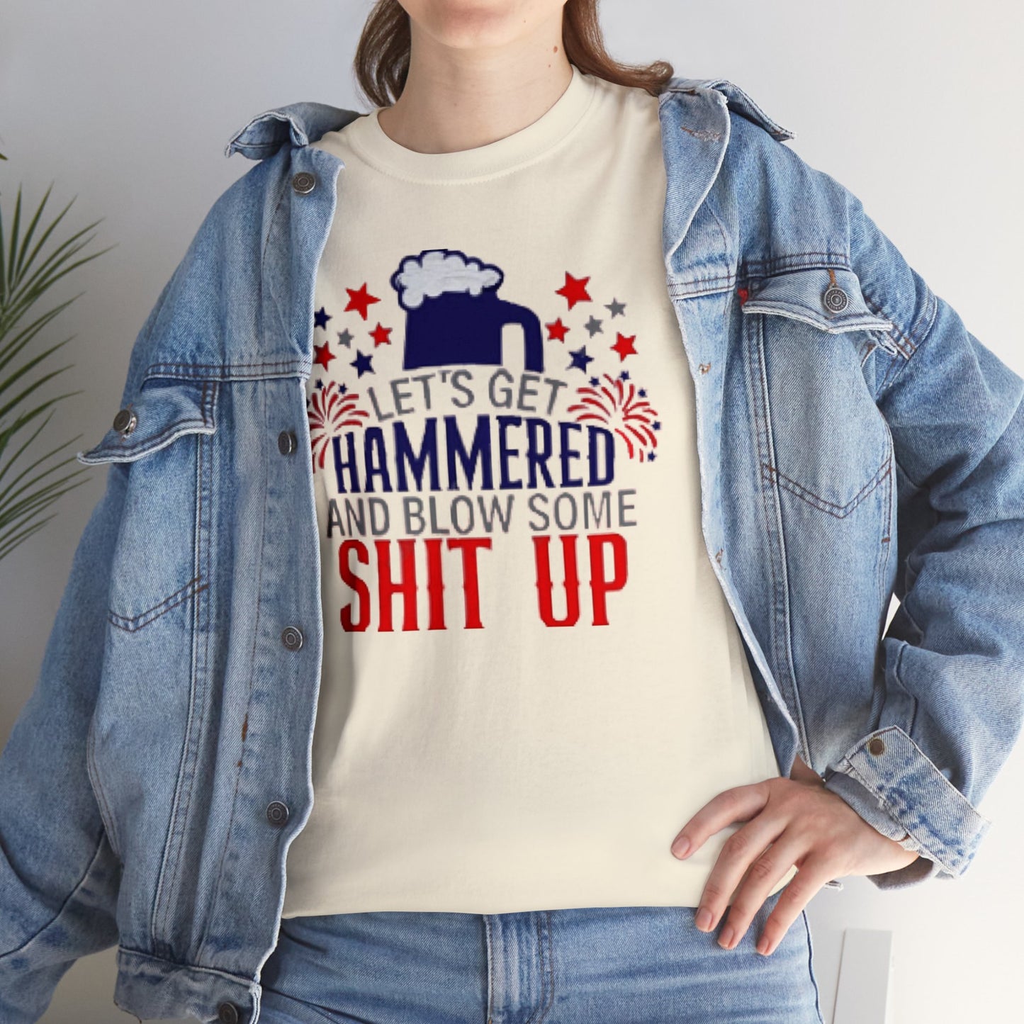 Let's Get Hammered and Blow Shit Up Tee Printify