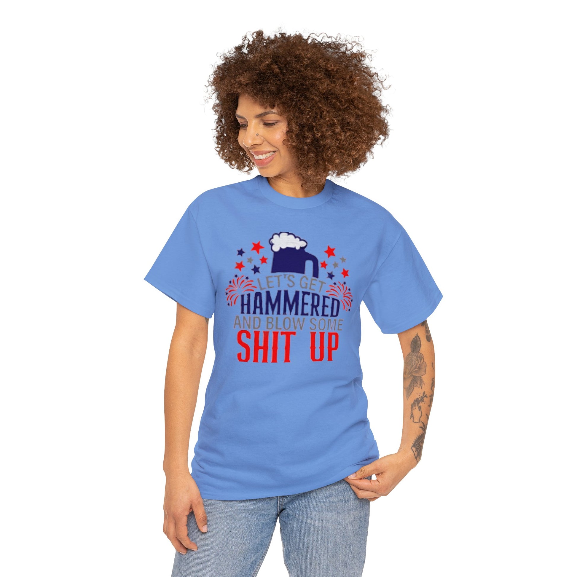 Let's Get Hammered and Blow Shit Up Tee Printify