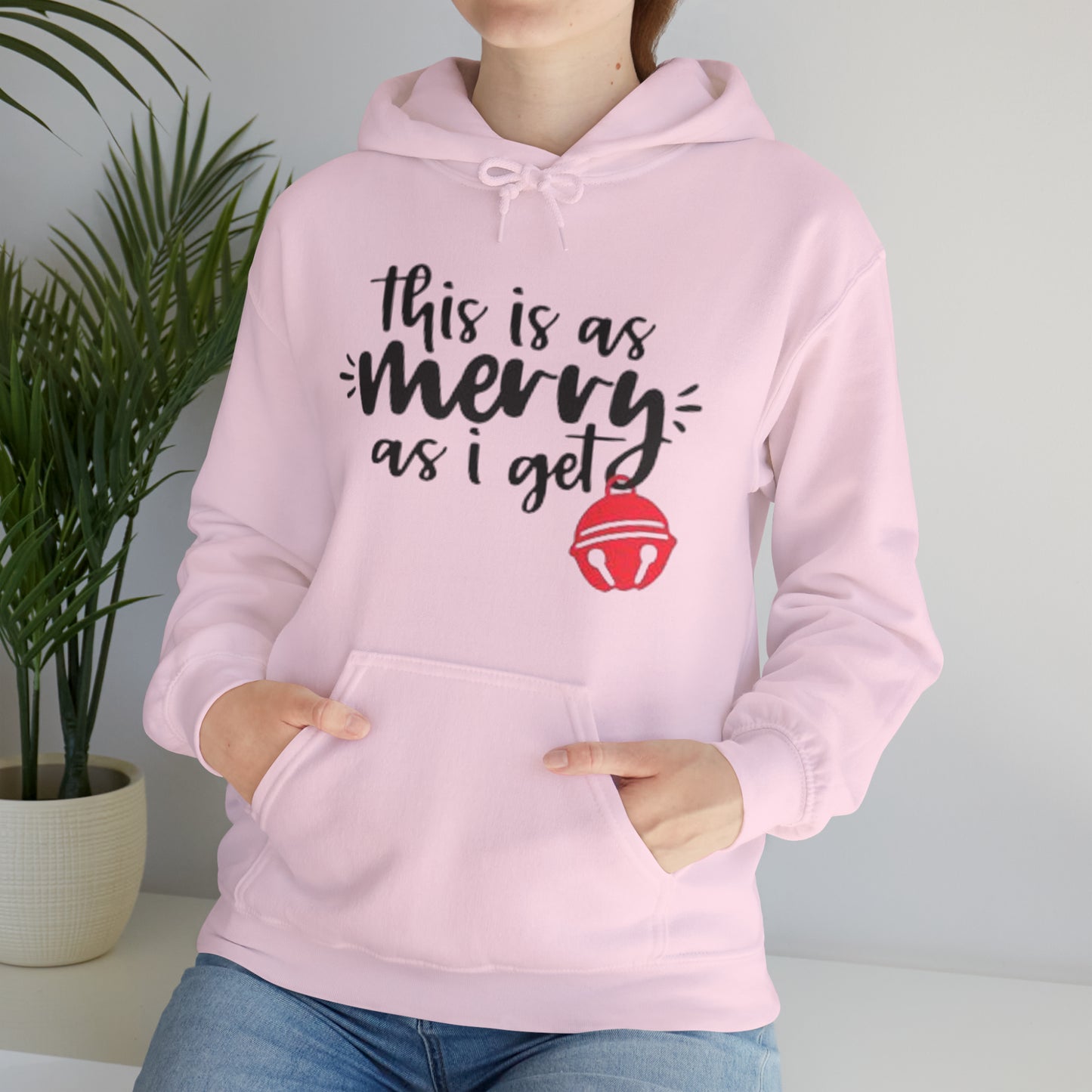 This Is As Merry As I Get™ Hooded Sweatshirt Printify