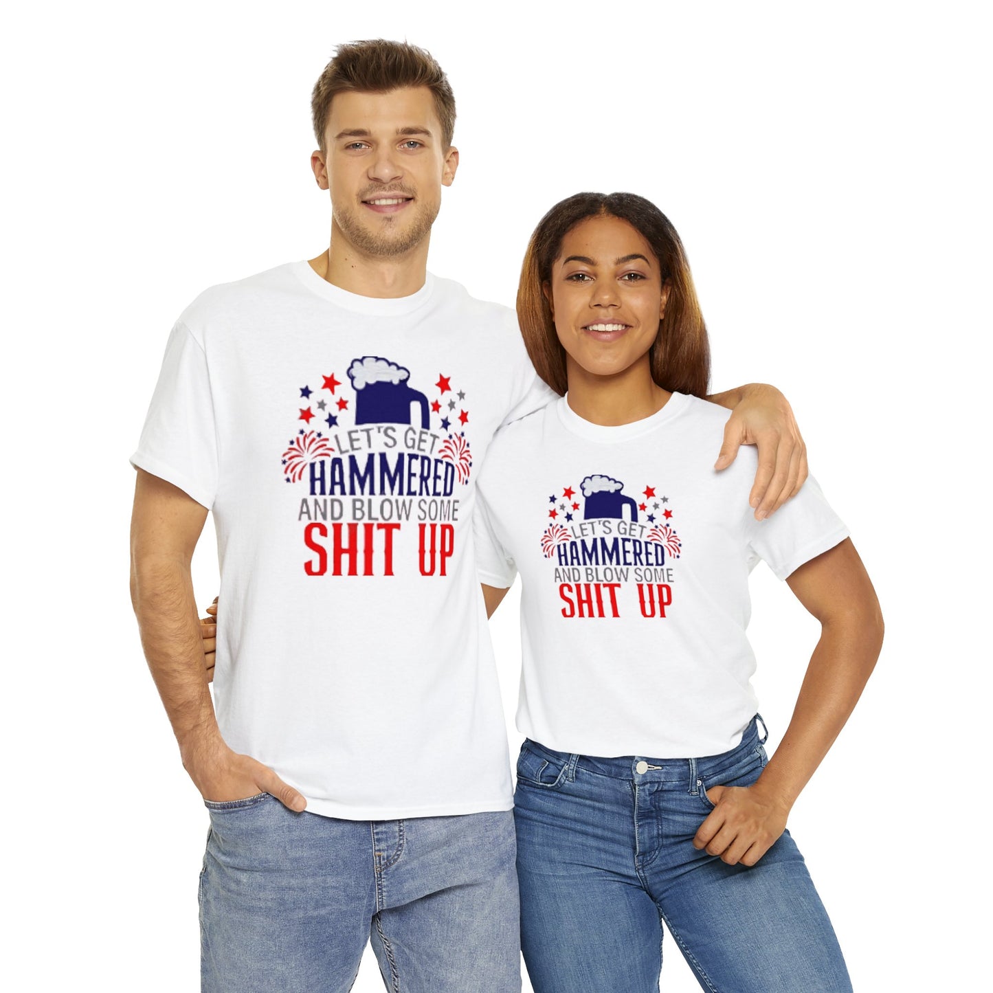 Let's Get Hammered and Blow Shit Up Tee Printify