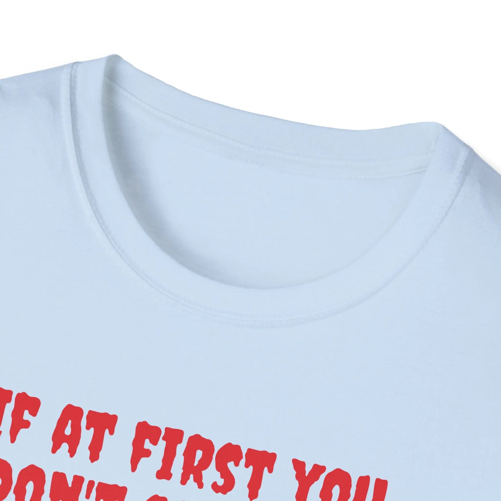 If you don't Succeed T-Shirt Printify