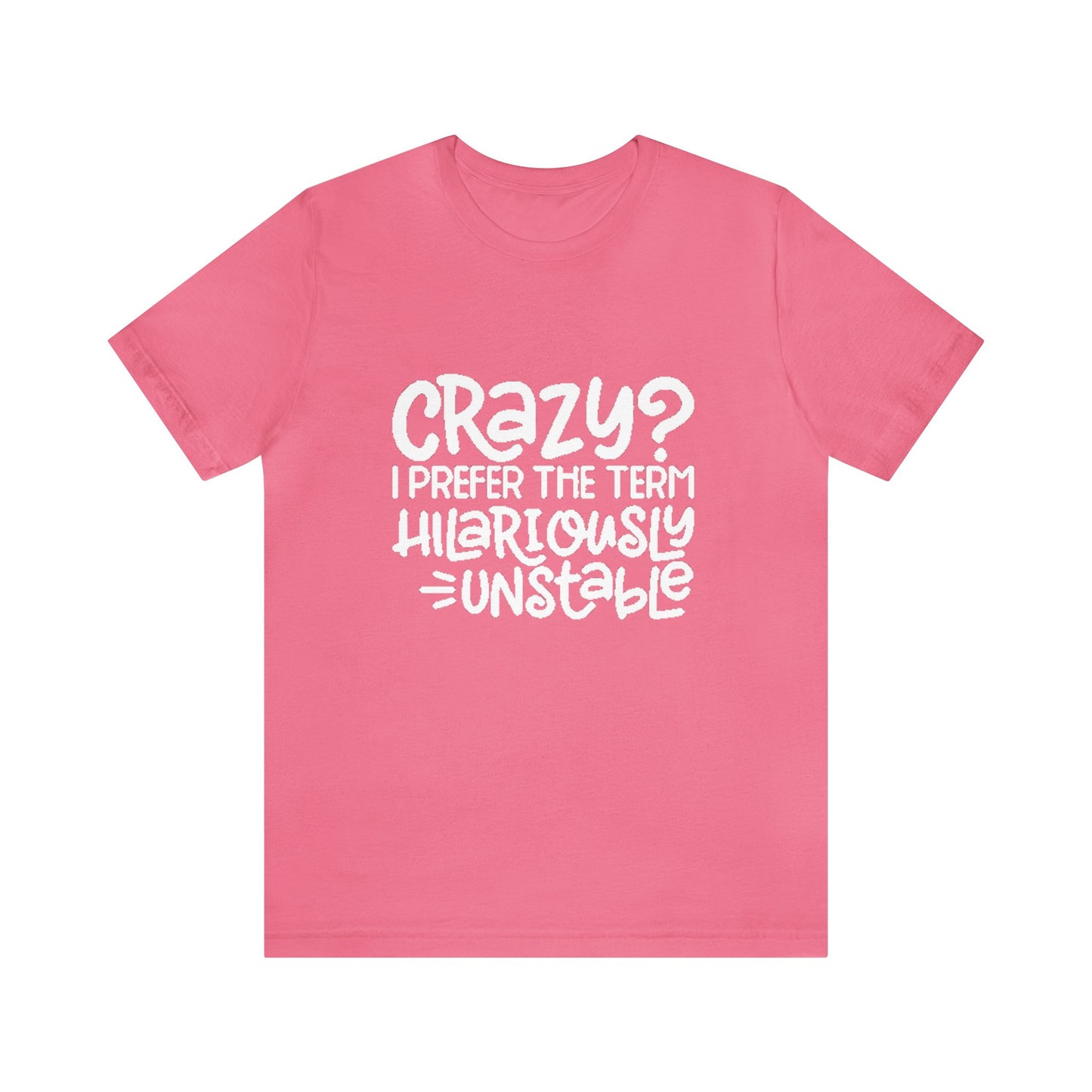 Hilariously Unstable Tee Printify