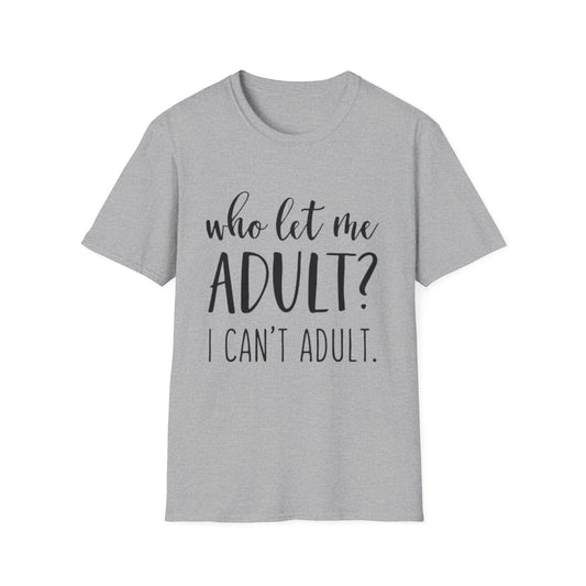 Who Let Me Adult? T-Shirt Printify