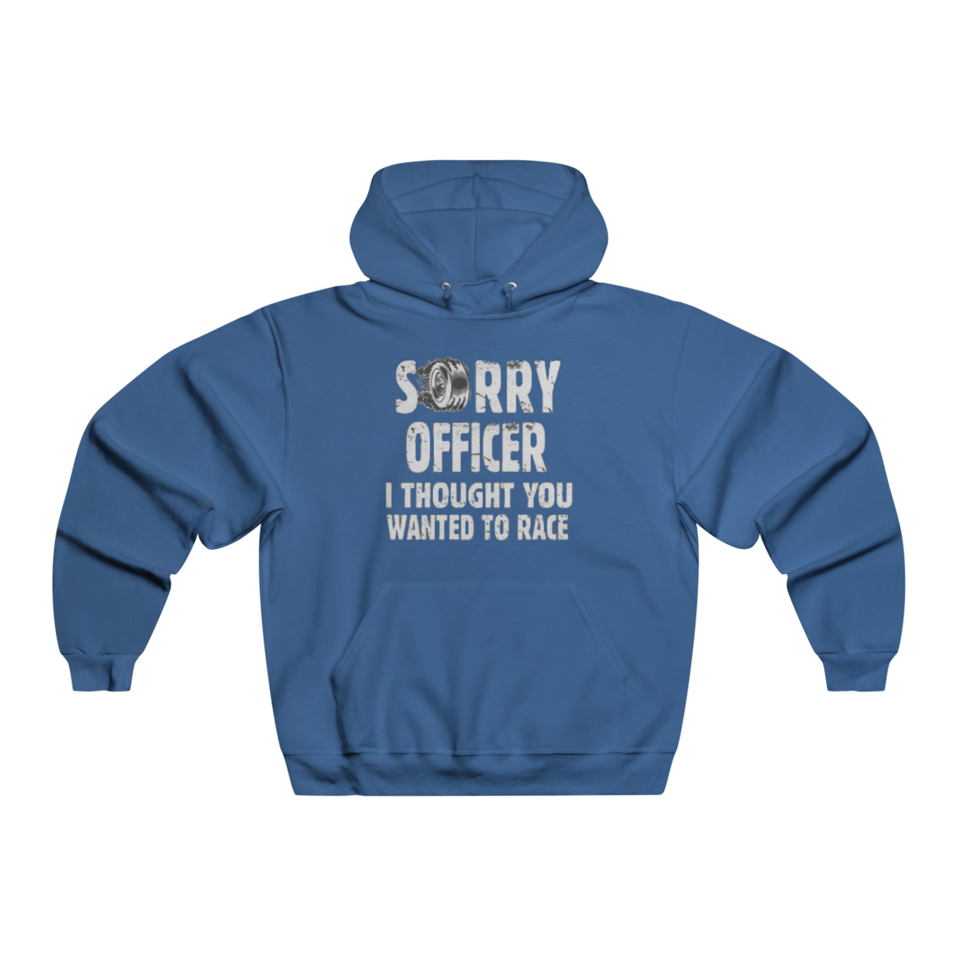 Sorry Officer, I Thought You Wanted to Race Hooded Sweatshirt Printify