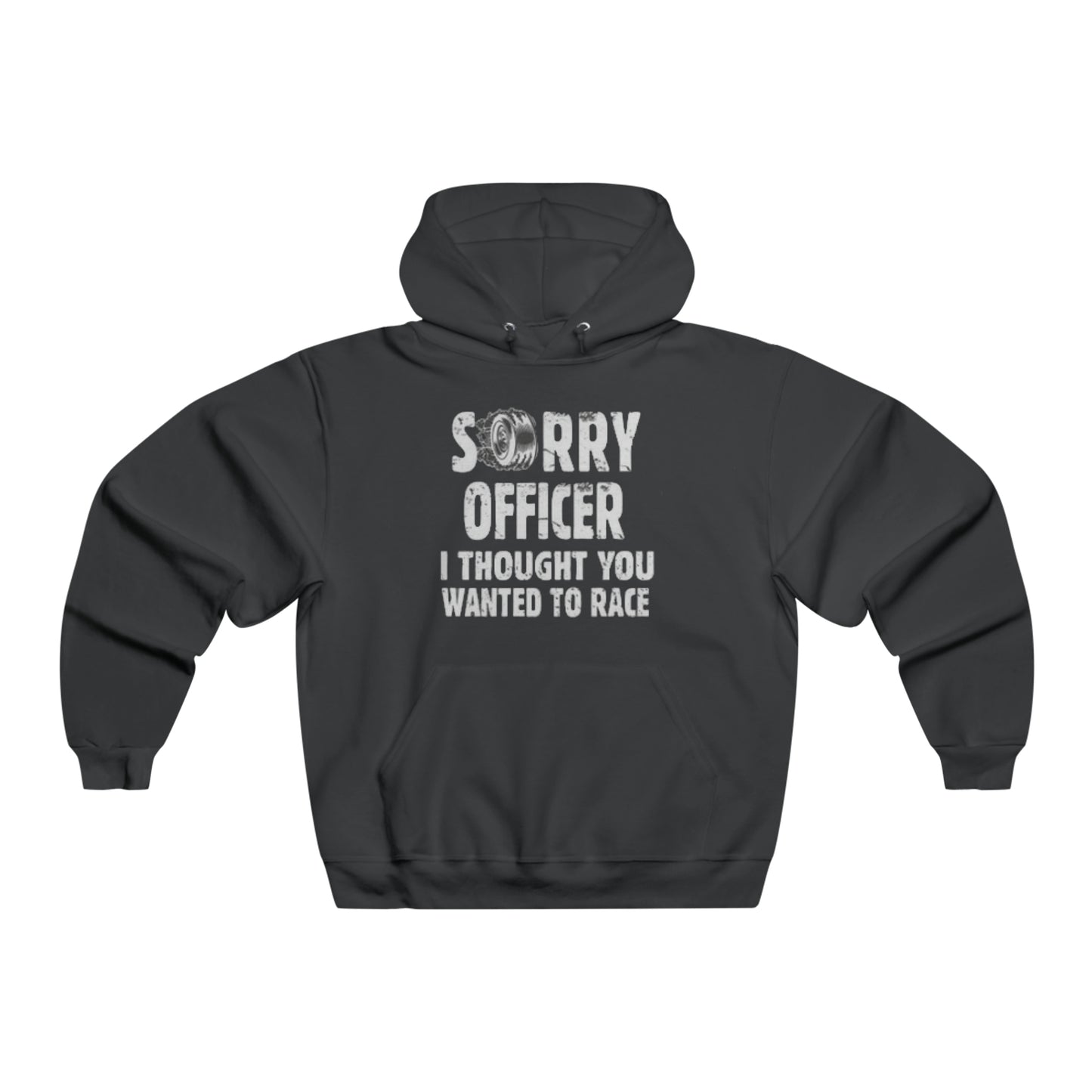 Sorry Officer, I Thought You Wanted to Race Hooded Sweatshirt Printify