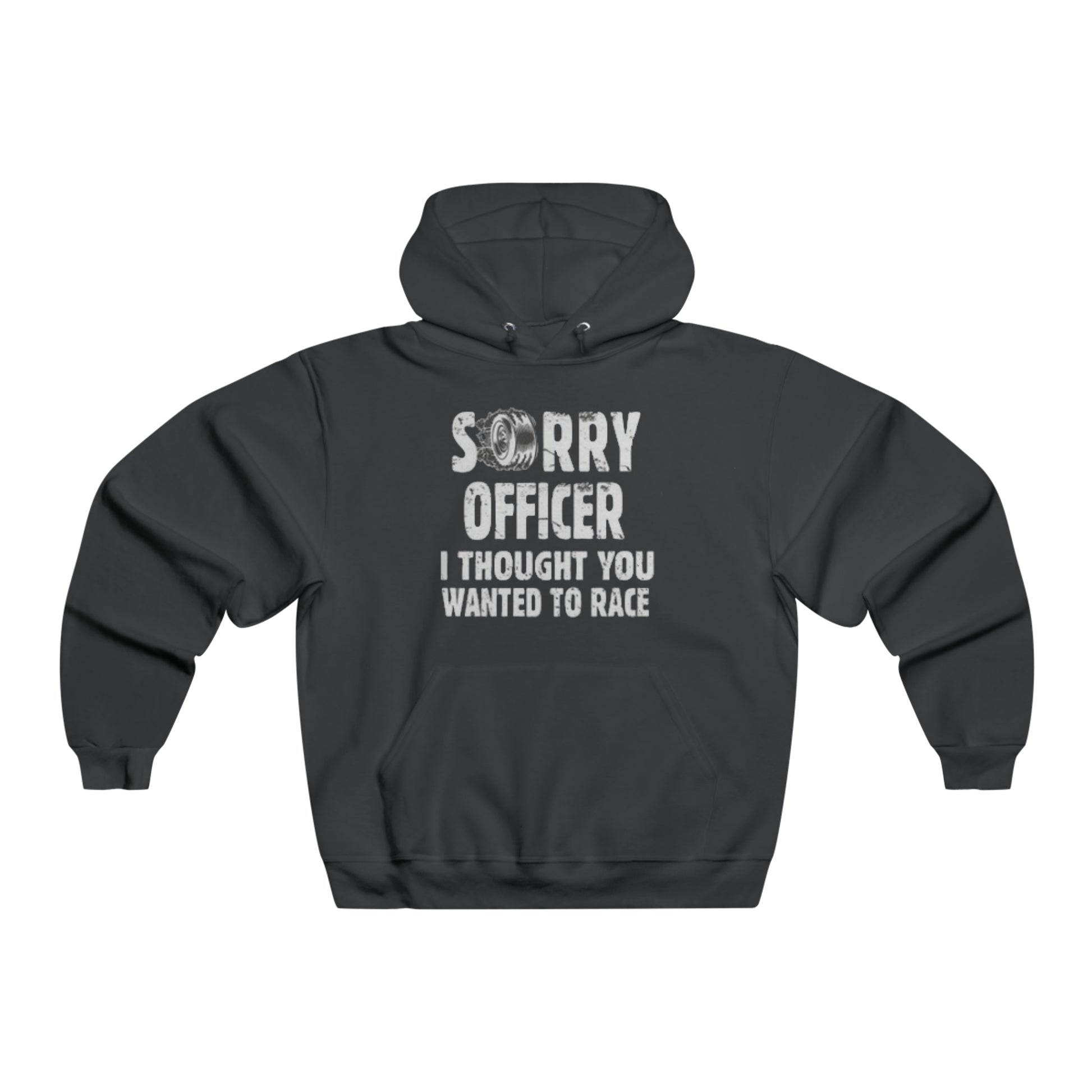 Sorry Officer, I Thought You Wanted to Race Hooded Sweatshirt Printify