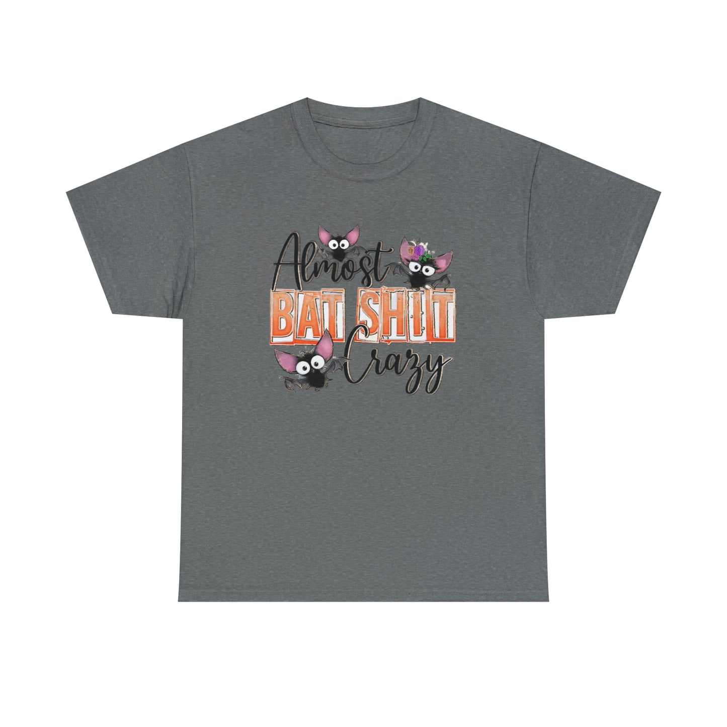 Almost Batshit Crazy Tee