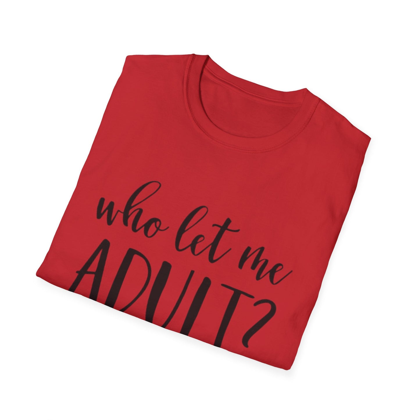 Who Let Me Adult? T-Shirt Printify