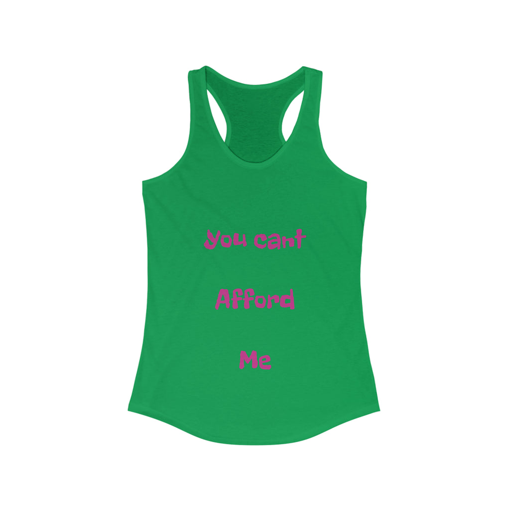 you can't afford me Racerback Tank