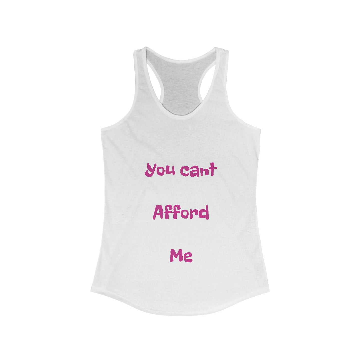 you can't afford me Racerback Tank