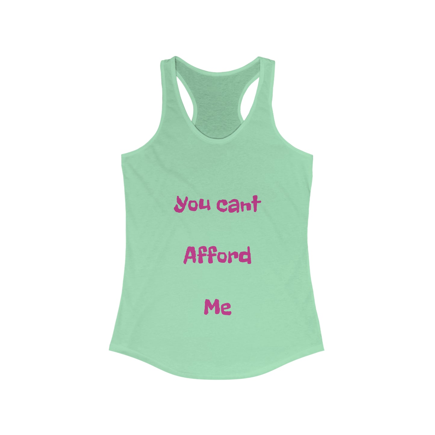 you can't afford me Racerback Tank