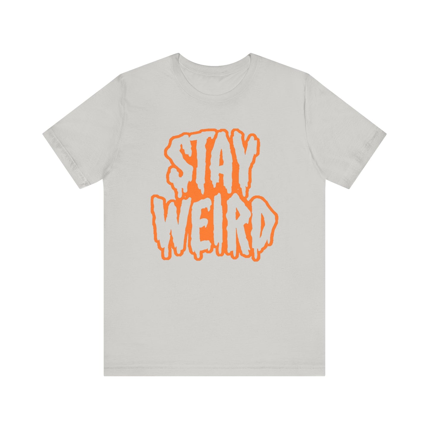 Stay Weird Tee Printify