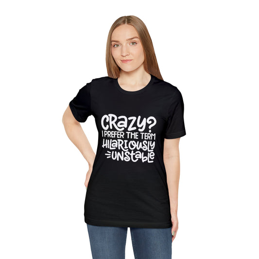 Hilariously Unstable Tee Printify