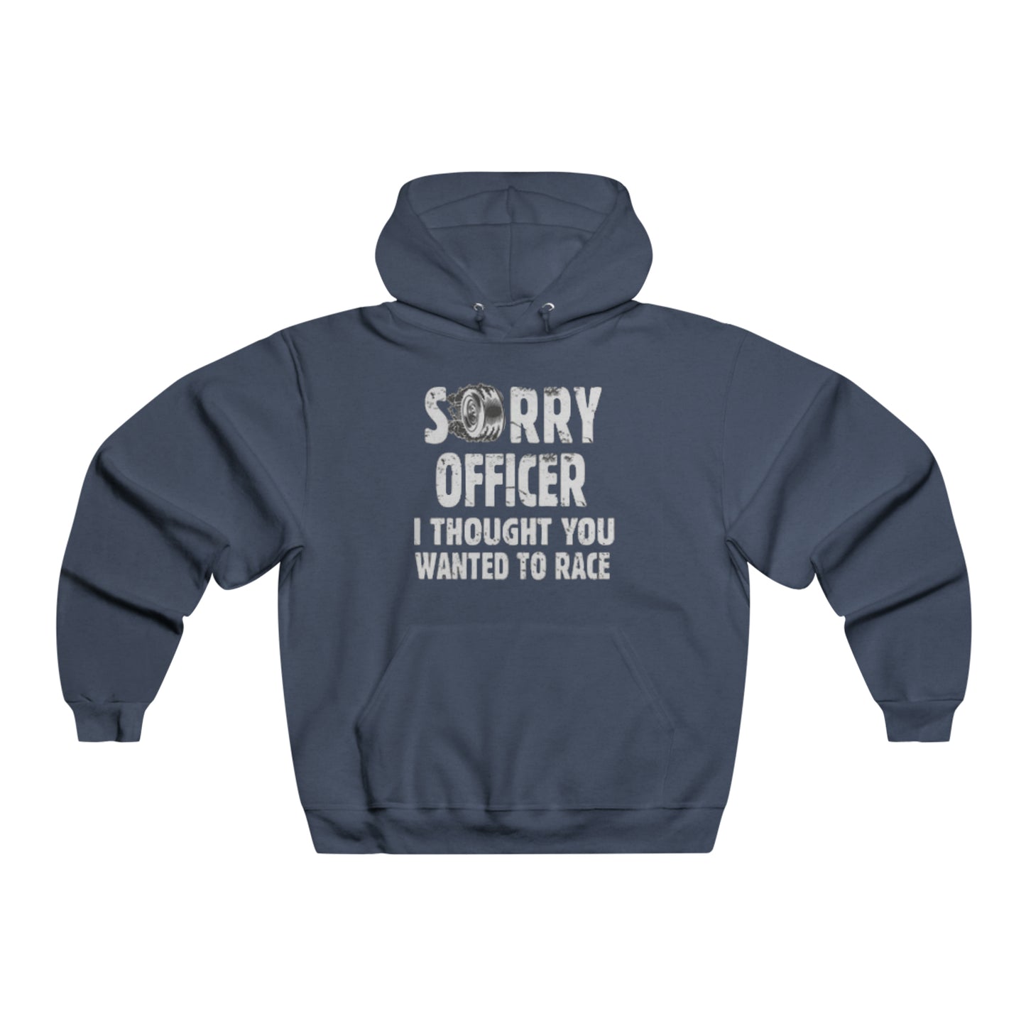 Sorry Officer, I Thought You Wanted to Race Hooded Sweatshirt Printify