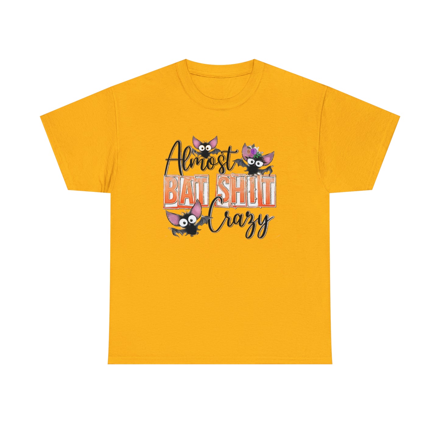 Almost Batshit Crazy Tee