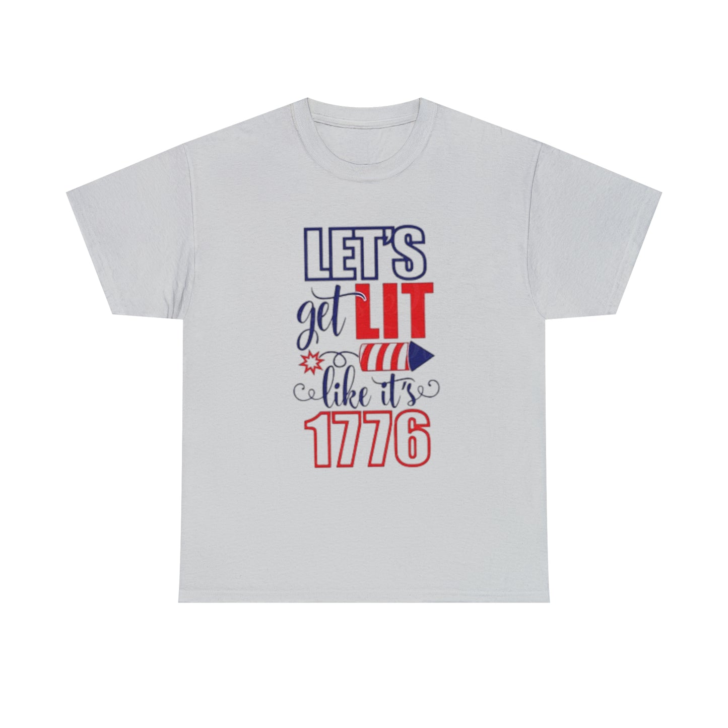 Lit like 1776 Tee