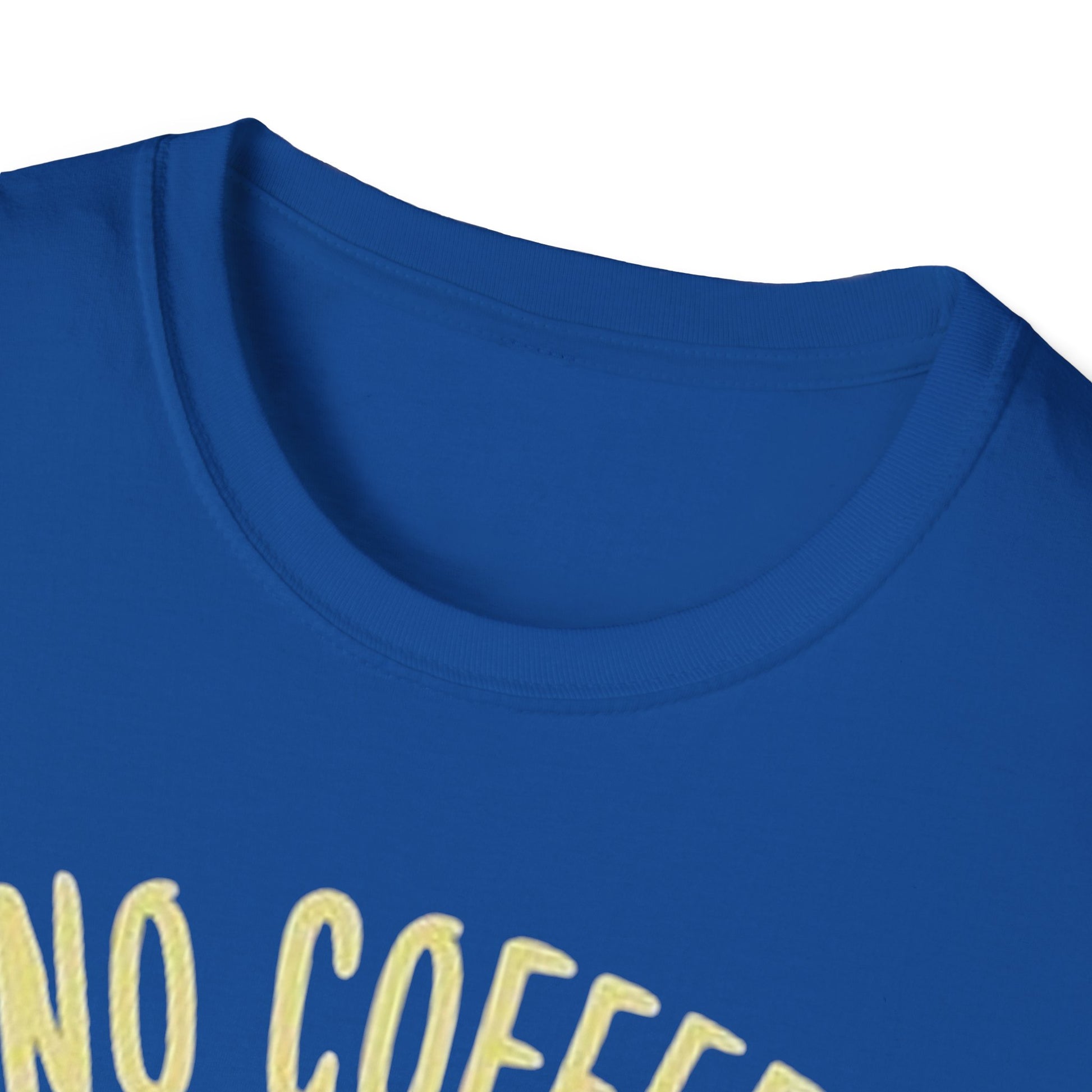 No Coffee T-Shirt Printify