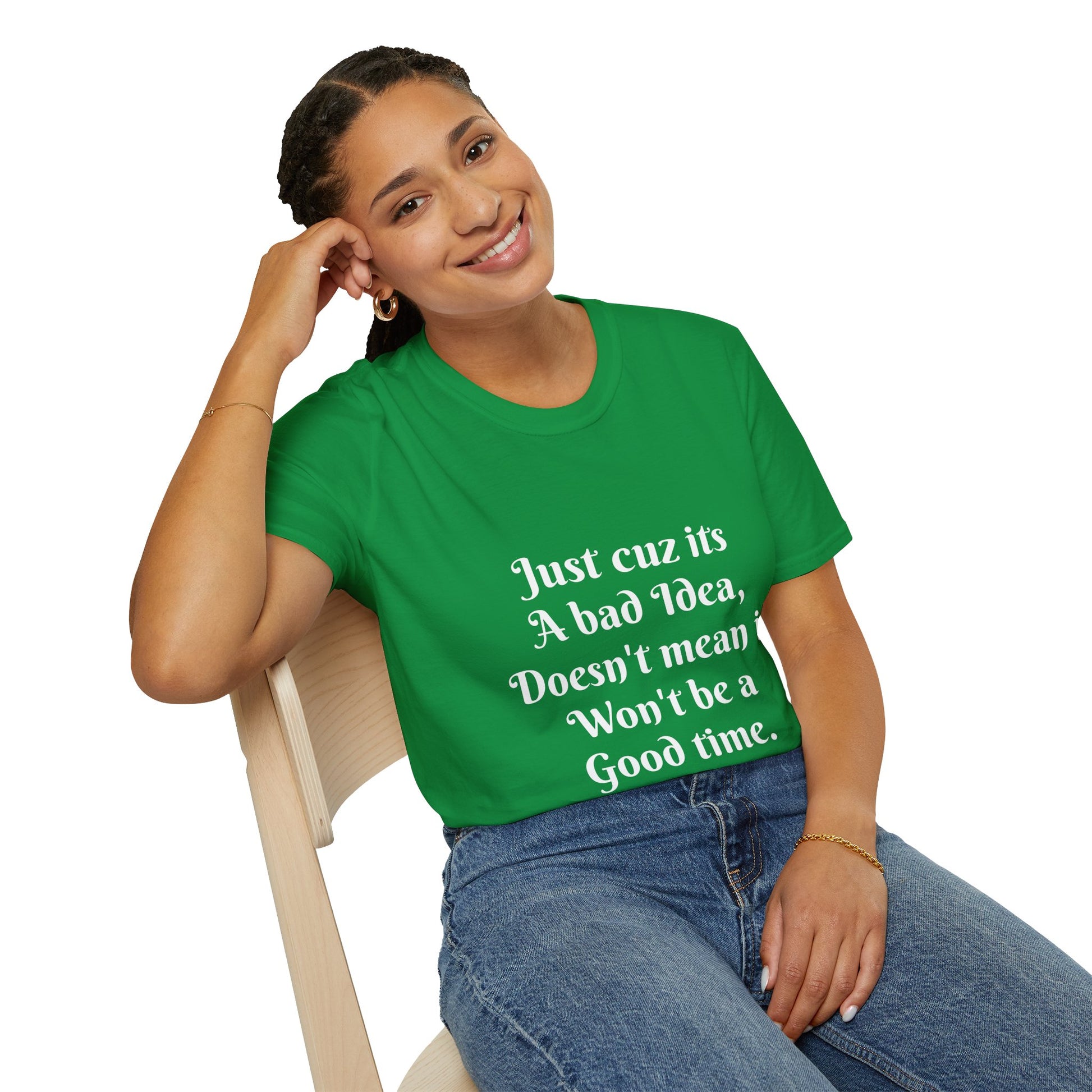 Bad Idea Good time T-Shirt Printify