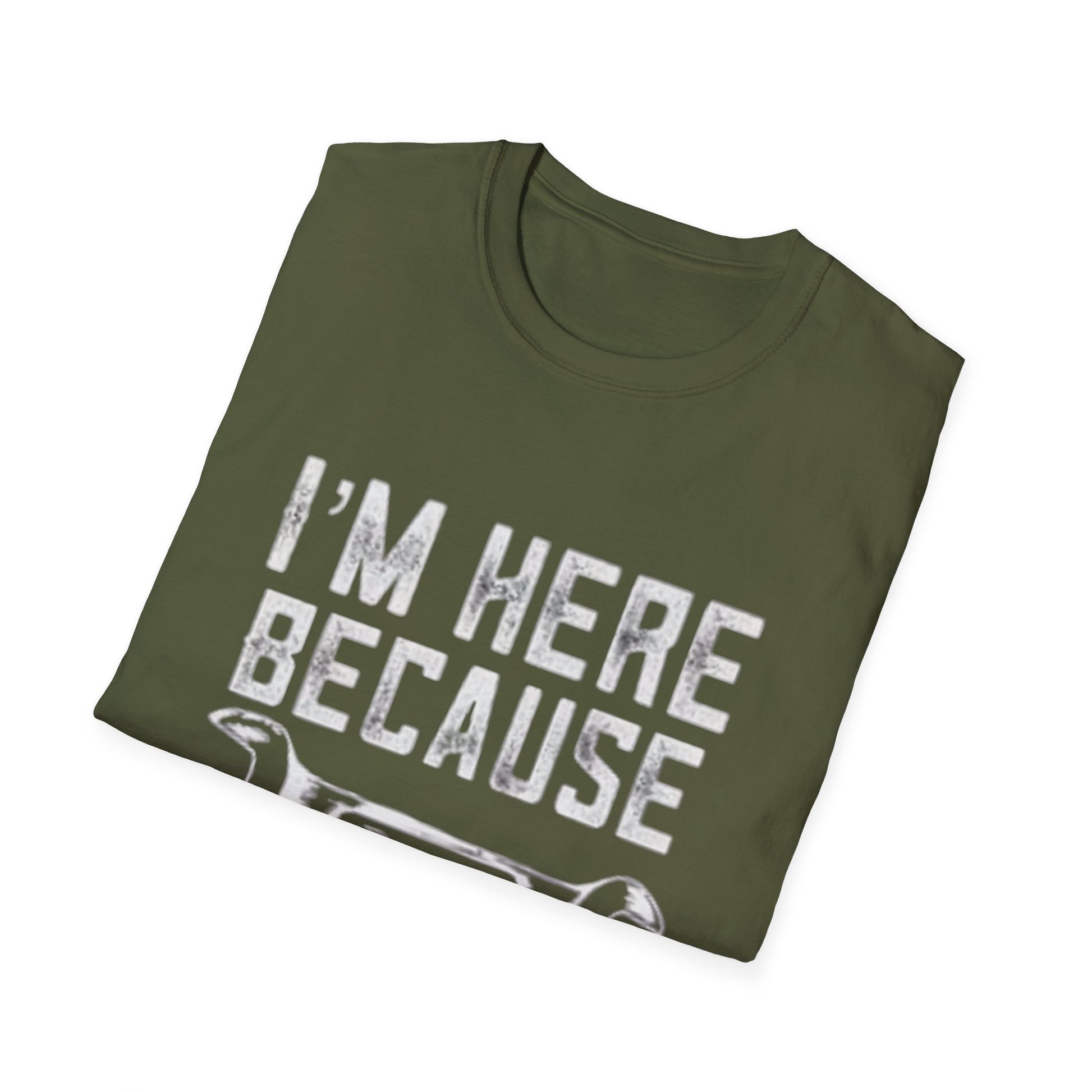 I'm Here Because You Broke It T-Shirt Printify