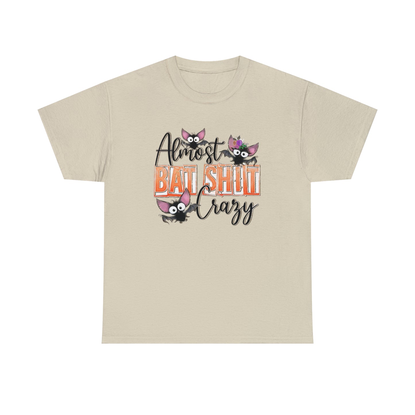 Almost Batshit Crazy Tee