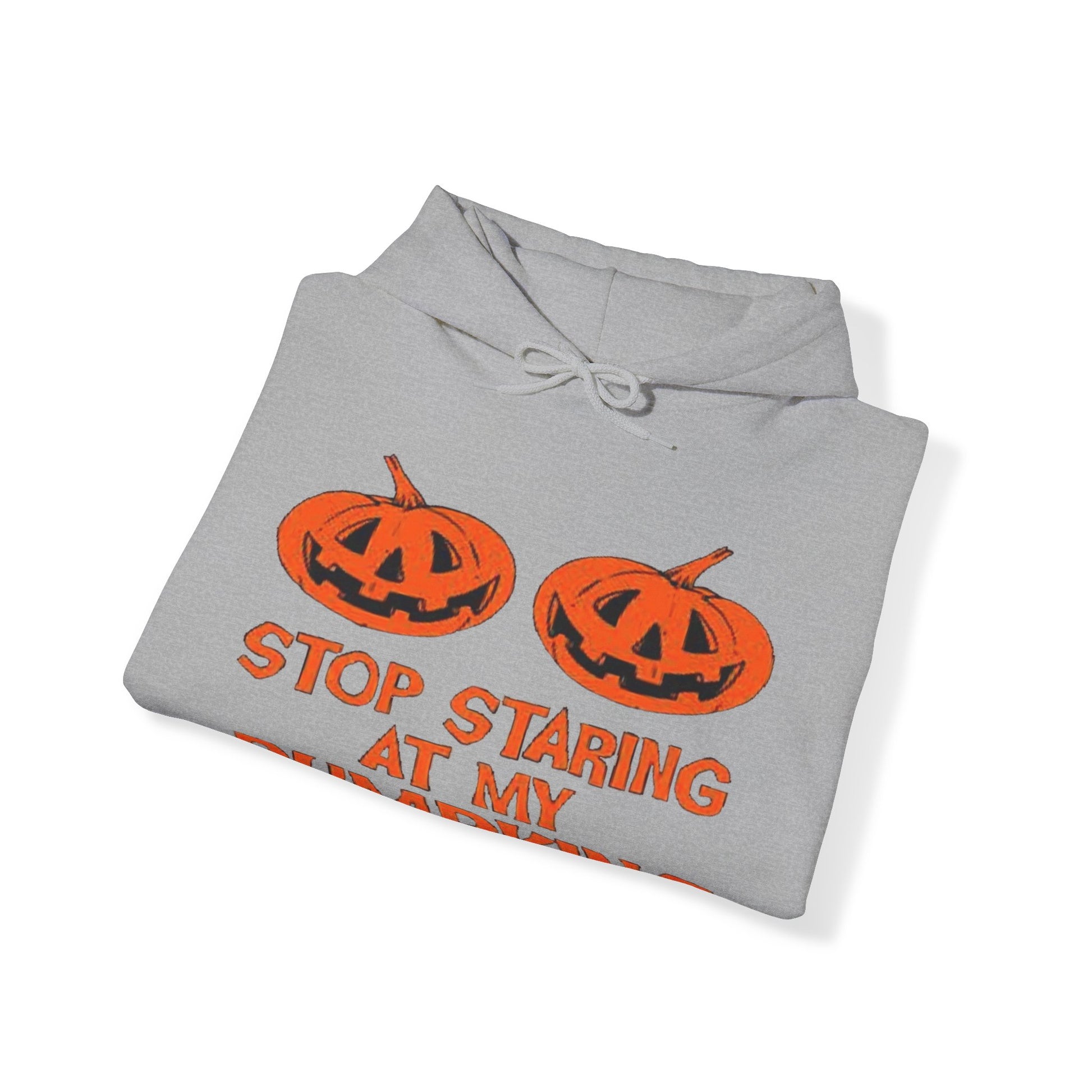 Stop Staring at My Pumpkins Hooded Sweatshirt Printify