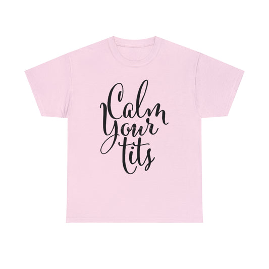 Calm your tatas Tee
