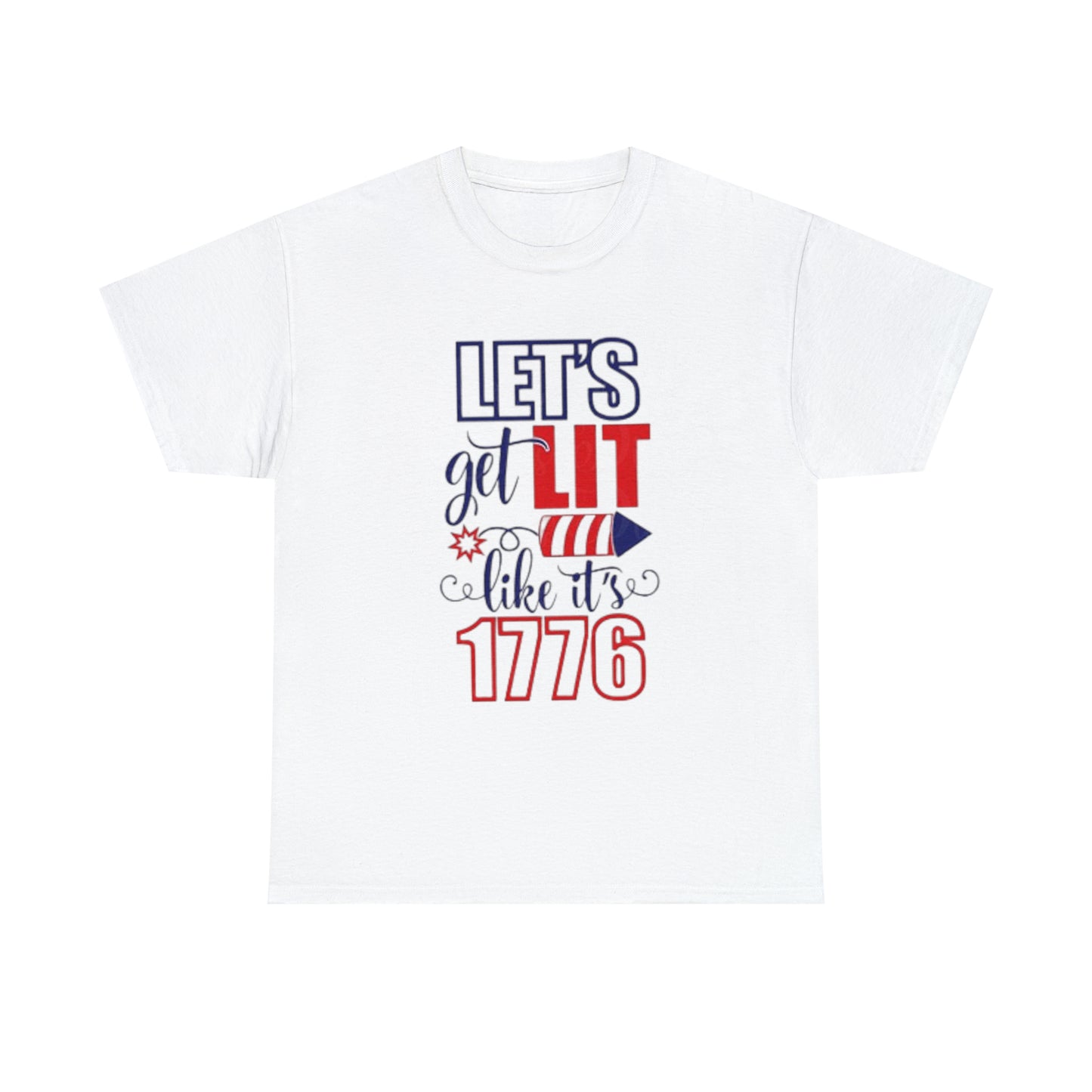 Lit like 1776 Tee