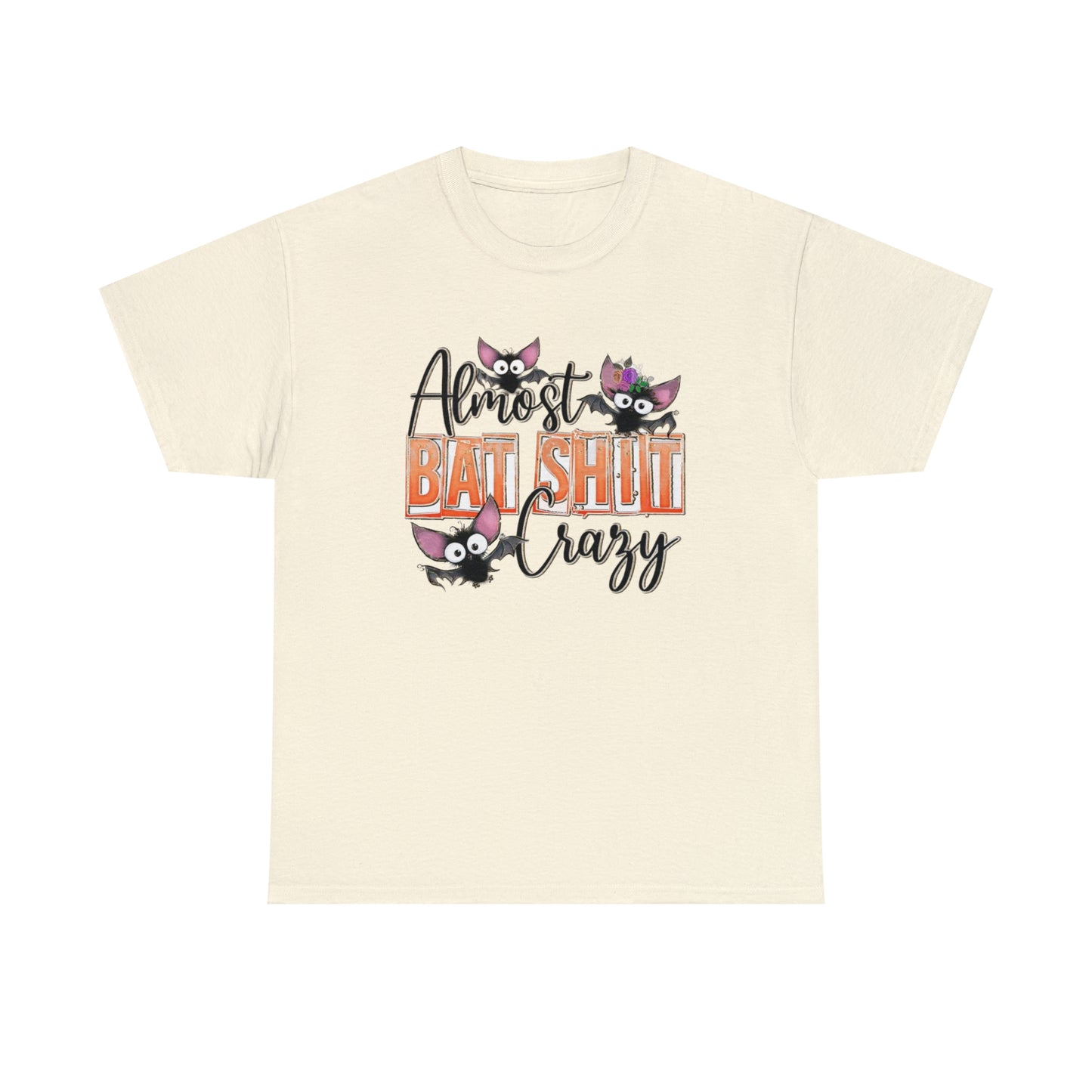 Almost Batshit Crazy Tee