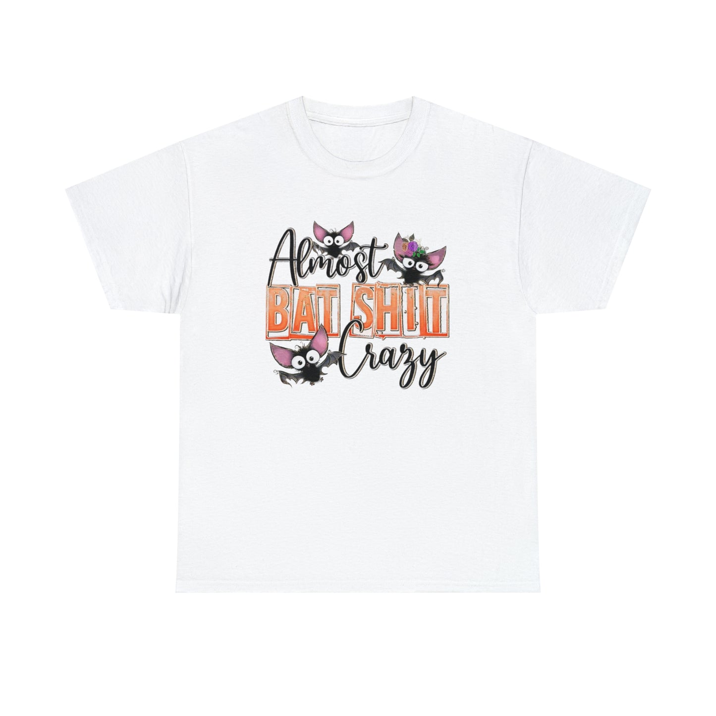 Almost Batshit Crazy Tee