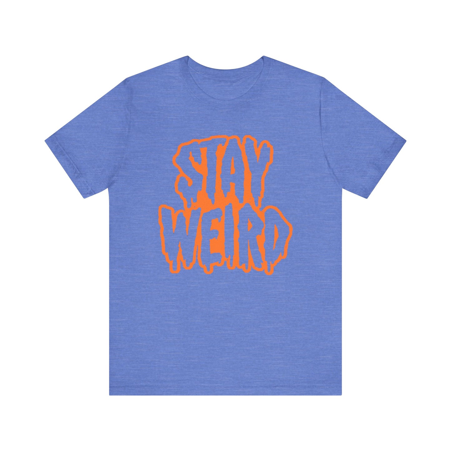 Stay Weird Tee Printify