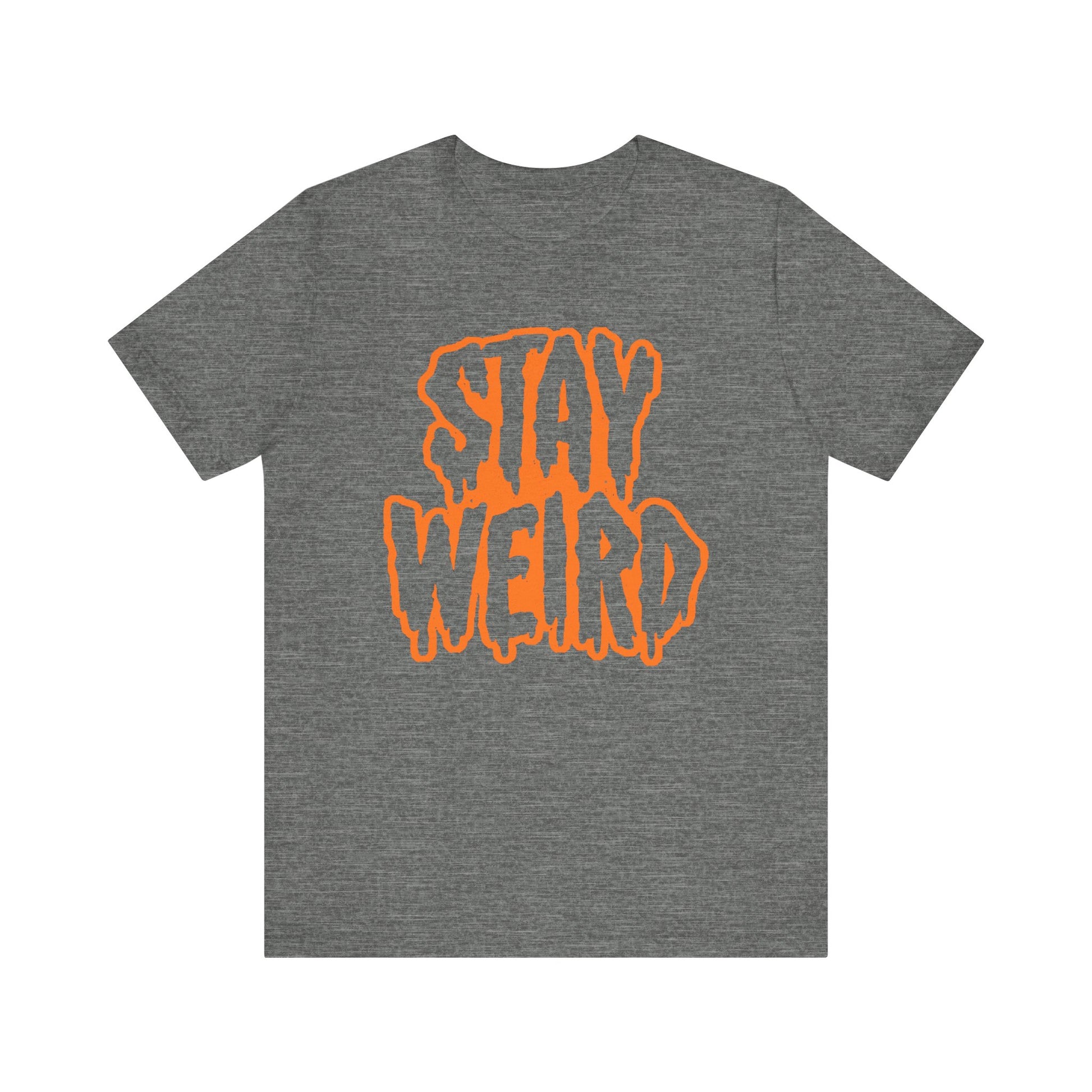 Stay Weird Tee Printify