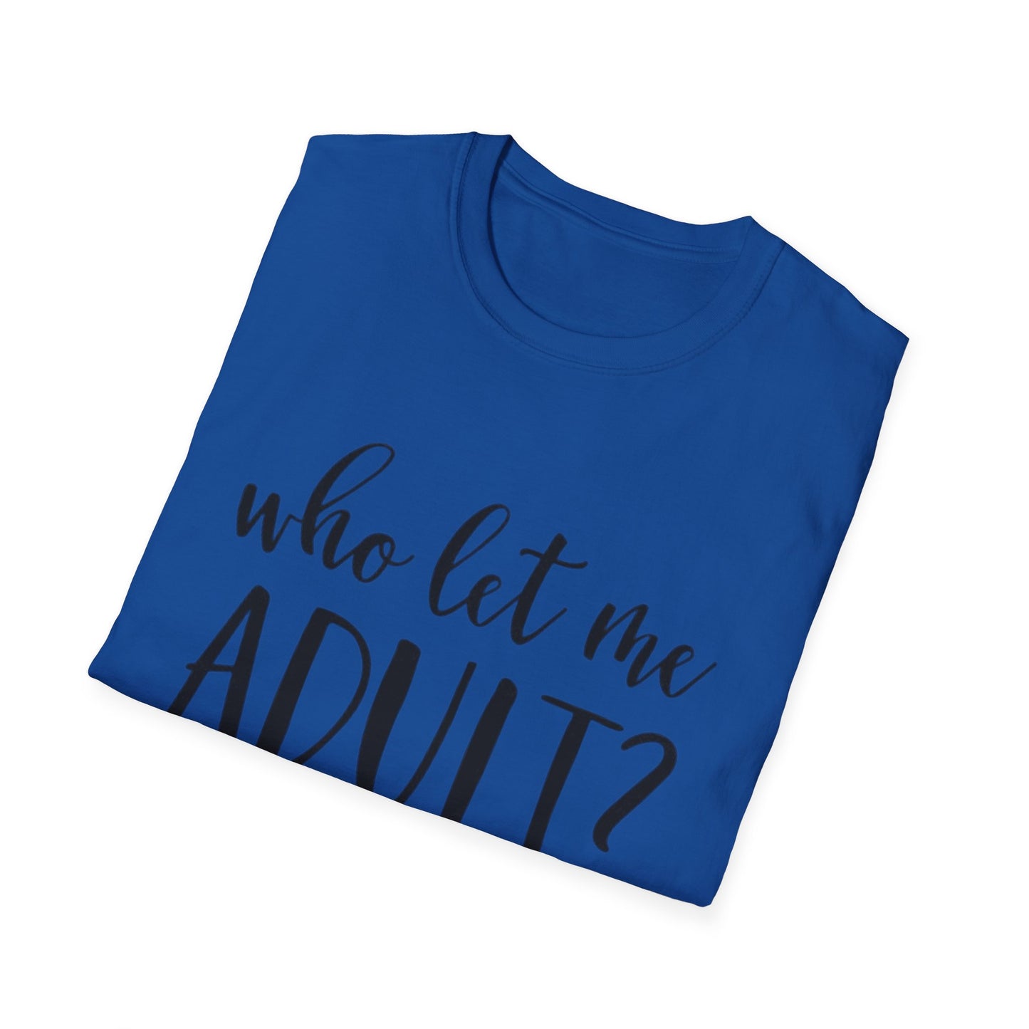 Who Let Me Adult? T-Shirt Printify