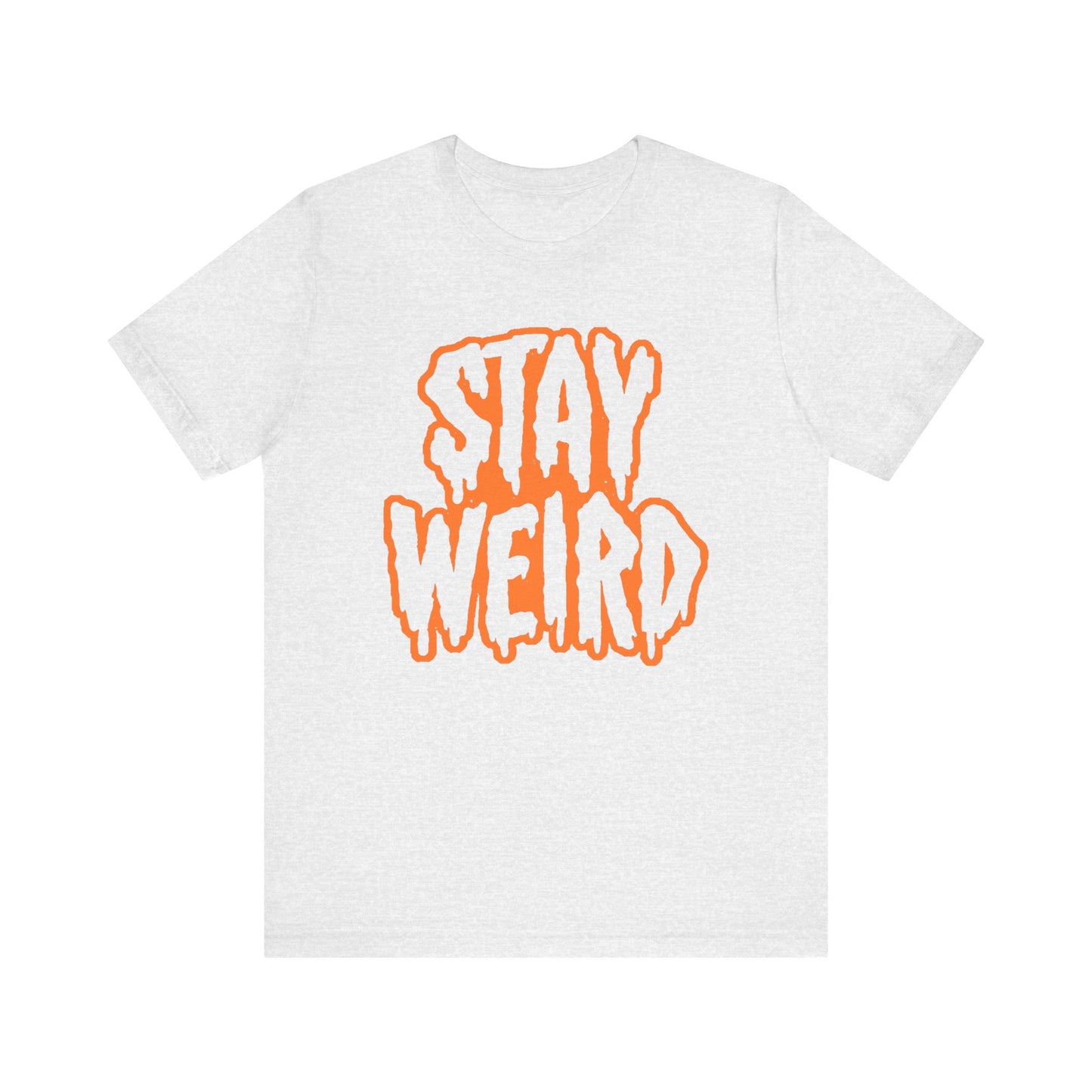 Stay Weird Tee Printify