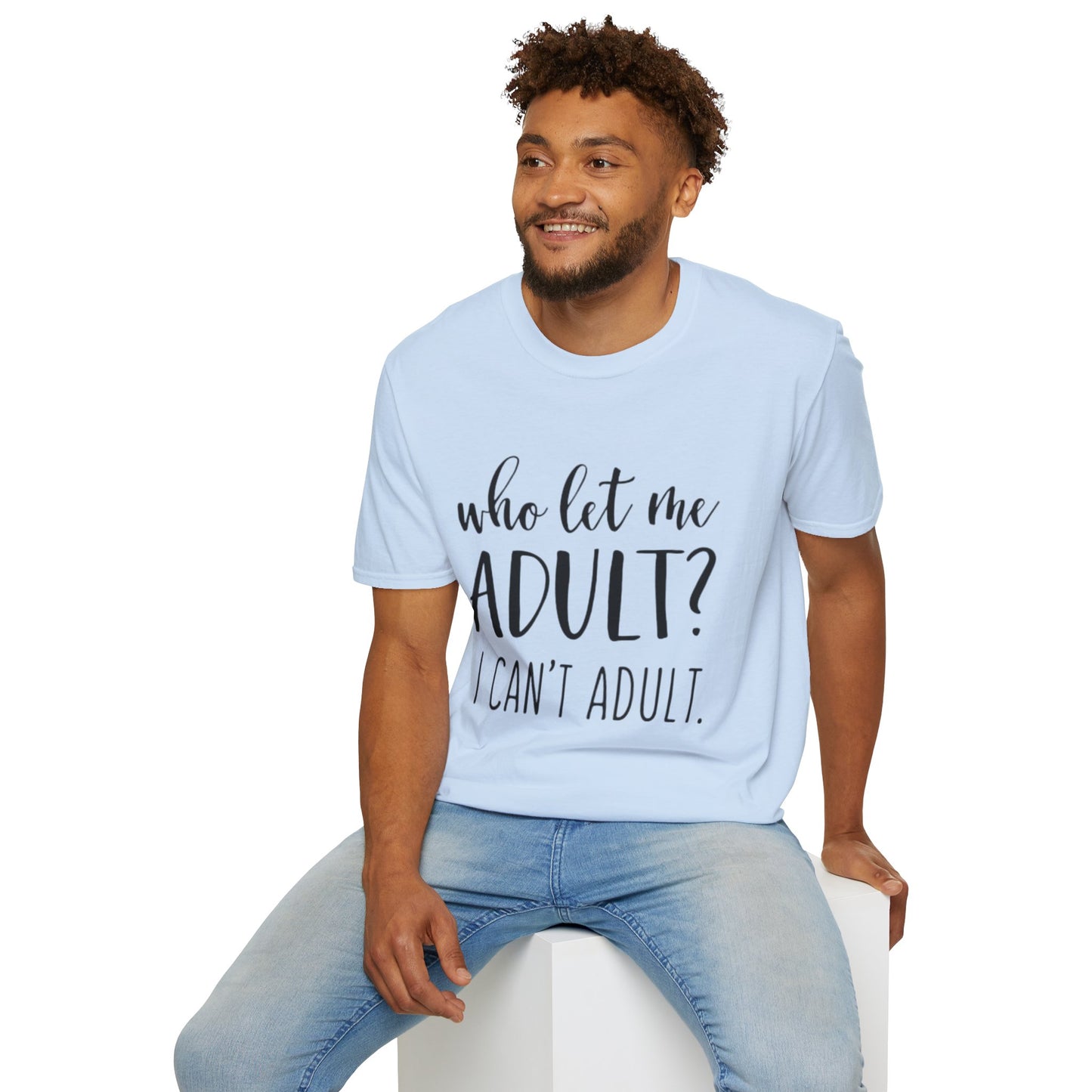 Who Let Me Adult? T-Shirt Printify