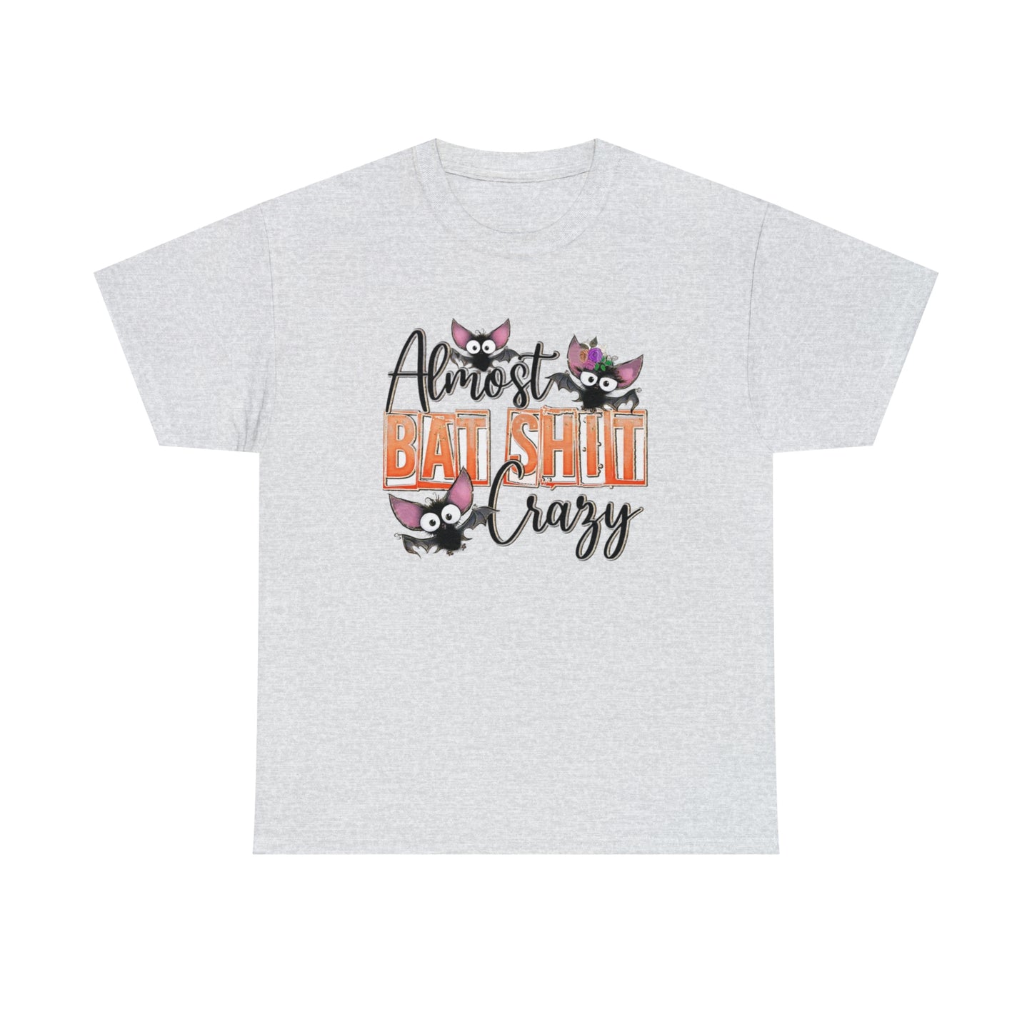 Almost Batshit Crazy Tee